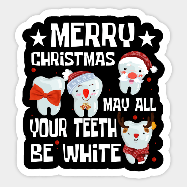 Merry Christmas May All Your Teeth Be White Dental Tee Gift Sticker by paynegabriel